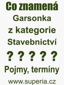 Co je to Garsonka? Vznam slova, termn, Definice odbornho termnu, slova Garsonka. Co znamen pojem Garsonka z kategorie Stavebnictv?