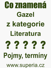 Co je to Gazel? V�znam slova, term�n, Definice v�razu Gazel. Co znamen� odborn� pojem Gazel z kategorie Literatura?
