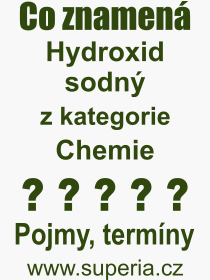 Co je to Hydroxid sodný? Význam slova, termín, Odborný termín, výraz, slovo Hydroxid sodný. Co znamená pojem Hydroxid sodný z kategorie Chemie?