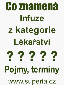 Co je to Infuze? Vznam slova, termn, Odborn termn, vraz, slovo Infuze. Co znamen pojem Infuze z kategorie Lkastv?