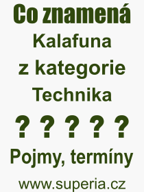 Co je to Kalafuna? Vznam slova, termn, Vraz, termn, definice slova Kalafuna. Co znamen odborn pojem Kalafuna z kategorie Technika?