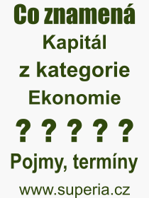 Pojem, v�raz, heslo, co je to Kapit�l? 