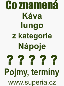 Co je to Kva lungo? Vznam slova, termn, Odborn termn, vraz, slovo Kva lungo. Co znamen pojem Kva lungo z kategorie Npoje?