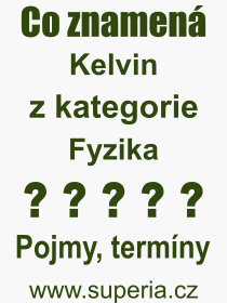 Pojem, v�raz, heslo, co je to Kelvin? 