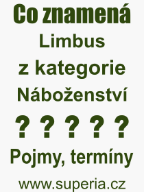 Co je to Limbus? Vznam slova, termn, Odborn vraz, definice slova Limbus. Co znamen pojem Limbus z kategorie Latina?