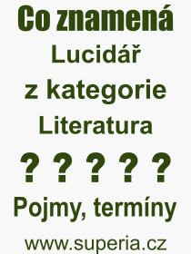 Co je to Lucid? Vznam slova, termn, Odborn termn, vraz, slovo Lucid. Co znamen pojem Lucid z kategorie Literatura?