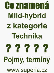 Co je to Mild-hybrid? Vznam slova, termn, Definice odbornho termnu, slova Mild-hybrid. Co znamen pojem Mild-hybrid z kategorie Technika?