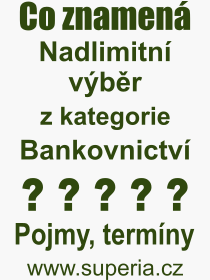 Co je to Nadlimitn vbr? Vznam slova, termn, Definice vrazu, termnu Nadlimitn vbr. Co znamen odborn pojem Nadlimitn vbr z kategorie Bankovnictv?