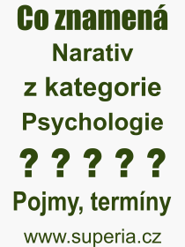Co je to Narativ? Vznam slova, termn, Odborn vraz, definice slova Narativ. Co znamen pojem Narativ z kategorie Psychologie?