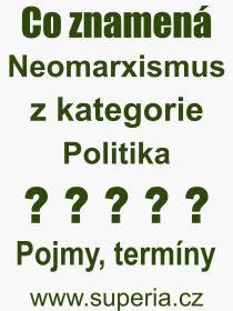 Co je to Neomarxismus? Vznam slova, termn, Vraz, termn, definice slova Neomarxismus. Co znamen odborn pojem Neomarxismus z kategorie Politika?