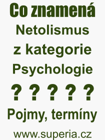 Co je to Netolismus? Vznam slova, termn, Definice vrazu Netolismus. Co znamen odborn pojem Netolismus z kategorie Psychologie?