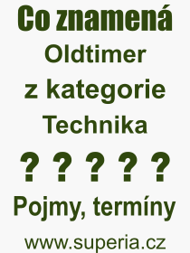 Co je to Oldtimer? Vznam slova, termn, Vraz, termn, definice slova Oldtimer. Co znamen odborn pojem Oldtimer z kategorie Technika?