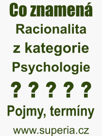 Co je to Racionalita? Vznam slova, termn, Definice vrazu, termnu Racionalita. Co znamen odborn pojem Racionalita z kategorie Psychologie?