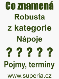 Pojem, v�raz, heslo, co je to Robusta? 
