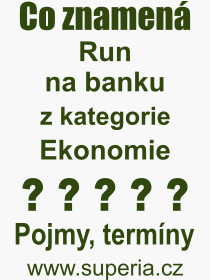 Co je to Run na banku? Význam slova, termín, Výraz, termín, definice slova Run na banku. Co znamená odborný pojem Run na banku z kategorie Ekonomie?
