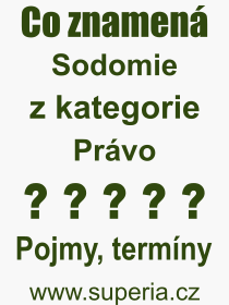 Co je to Sodomie? Vznam slova, termn, Definice odbornho termnu, slova Sodomie. Co znamen pojem Sodomie z kategorie Prvo?