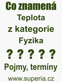 Co je to Teplota? Vznam slova, termn, Odborn vraz, definice slova Teplota. Co znamen slovo Teplota z kategorie Fyzika?