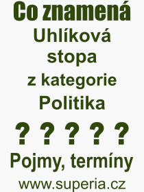 Co je to Uhlkov stopa? Vznam slova, termn, Vraz, termn, definice slova Uhlkov stopa. Co znamen odborn pojem Uhlkov stopa z kategorie Politika?