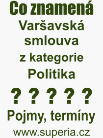 Co je to Varavsk smlouva? Vznam slova, termn, Definice vrazu Varavsk smlouva. Co znamen odborn pojem Varavsk smlouva z kategorie Politika?