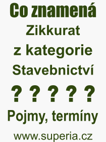 Co je to Zikkurat? Význam slova, termín, Výraz, termín, definice slova Zikkurat. Co znamená odborný pojem Zikkurat z kategorie Stavebnictví?